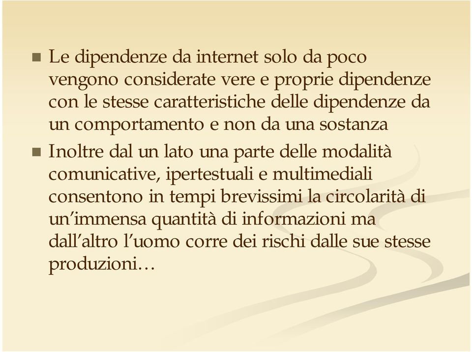 parte delle modalità comunicative, ipertestuali e multimediali consentono in tempi brevissimi la