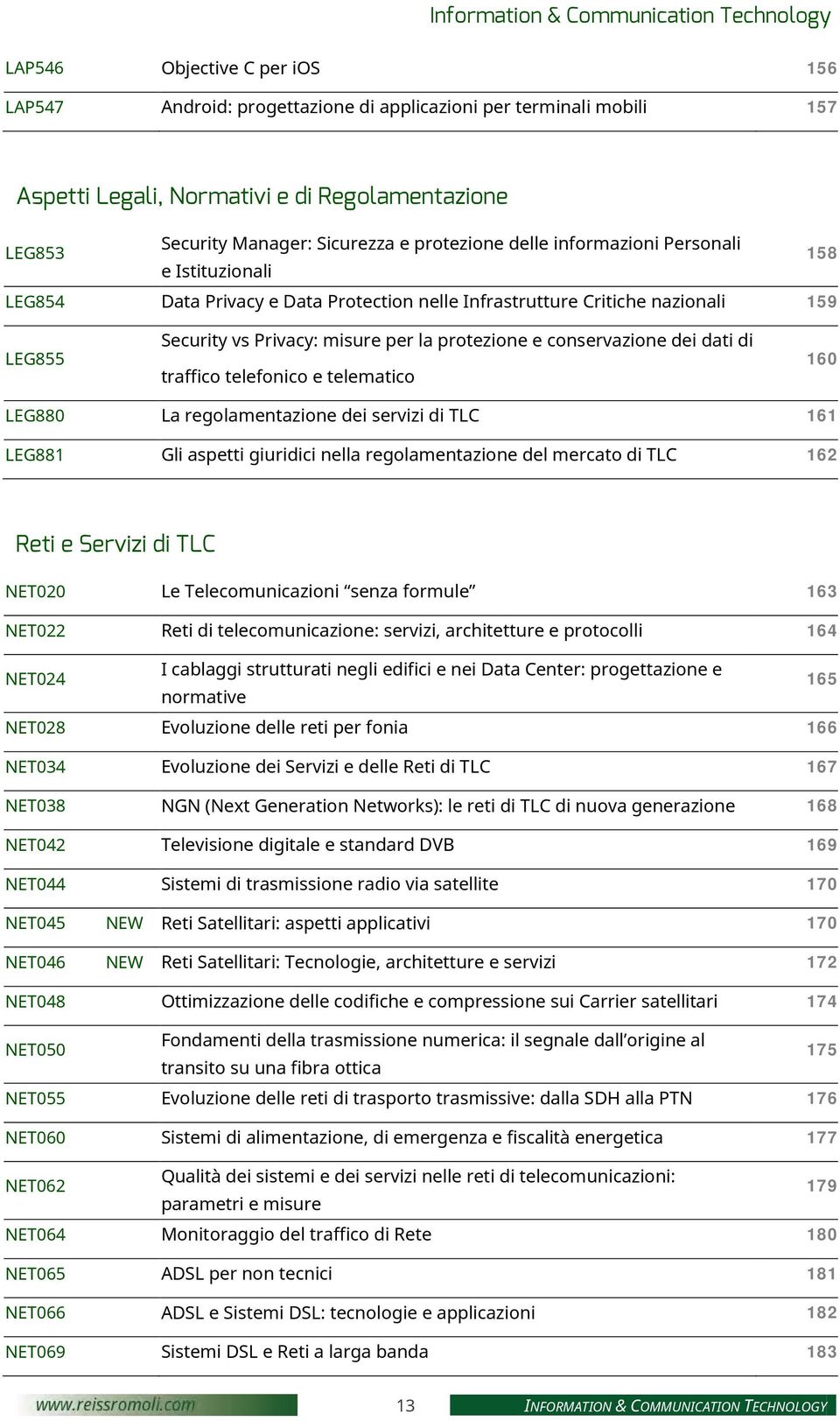 misure per la protezione e conservazione dei dati di traffico telefonico e telematico 160 LEG880 La regolamentazione dei servizi di TLC 161 LEG881 Gli aspetti giuridici nella regolamentazione del