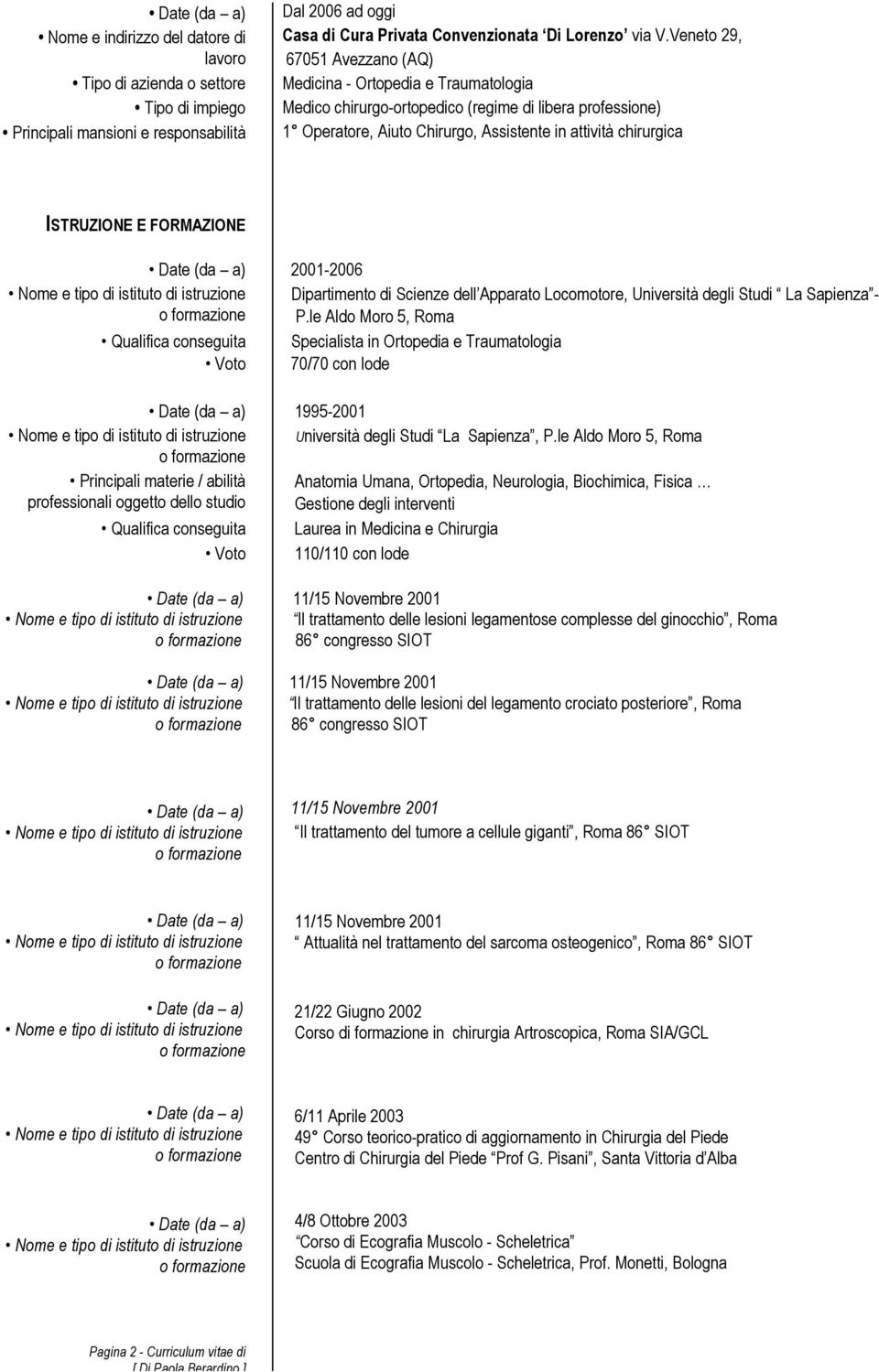 E FORMAZIONE 2001-2006 Dipartimento di Scienze dell Apparato Locomotore, Università degli Studi La Sapienza - P.