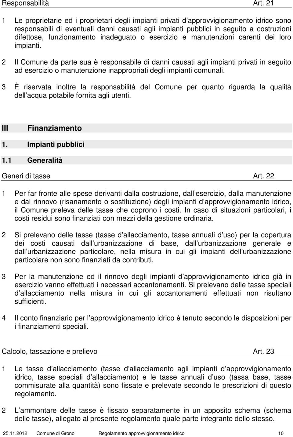 funzionamento inadeguato o esercizio e manutenzioni carenti dei loro impianti.