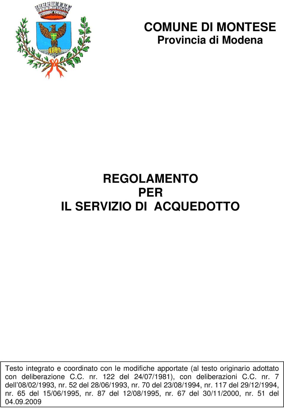 122 del 24/07/1981), con deliberazioni C.C. nr. 7 dell 08/02/1993, nr. 52 del 28/06/1993, nr.