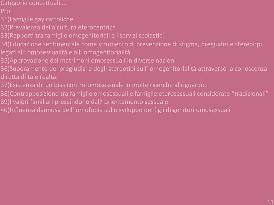 sbgma, pregiudizi e stereobpi legab all omosessualità e all omogenitorialità 35)Approvazione dei matrimoni omosessuali in diverse nazioni 36)Superamento dei pregiudizi e degli stereobpi sull