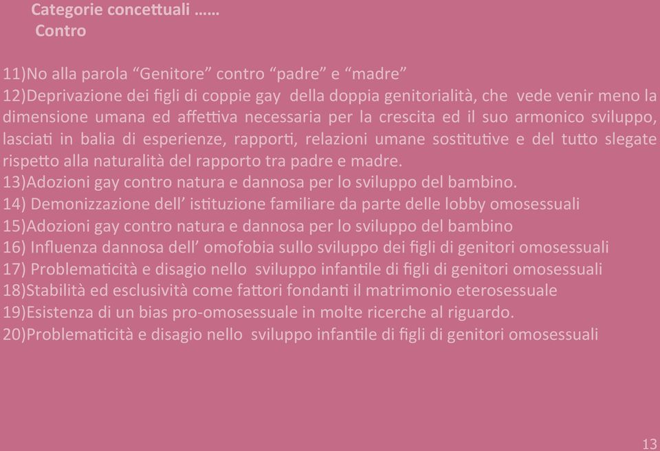 13)Adozioni gay contro natura e dannosa per lo sviluppo del bambino.