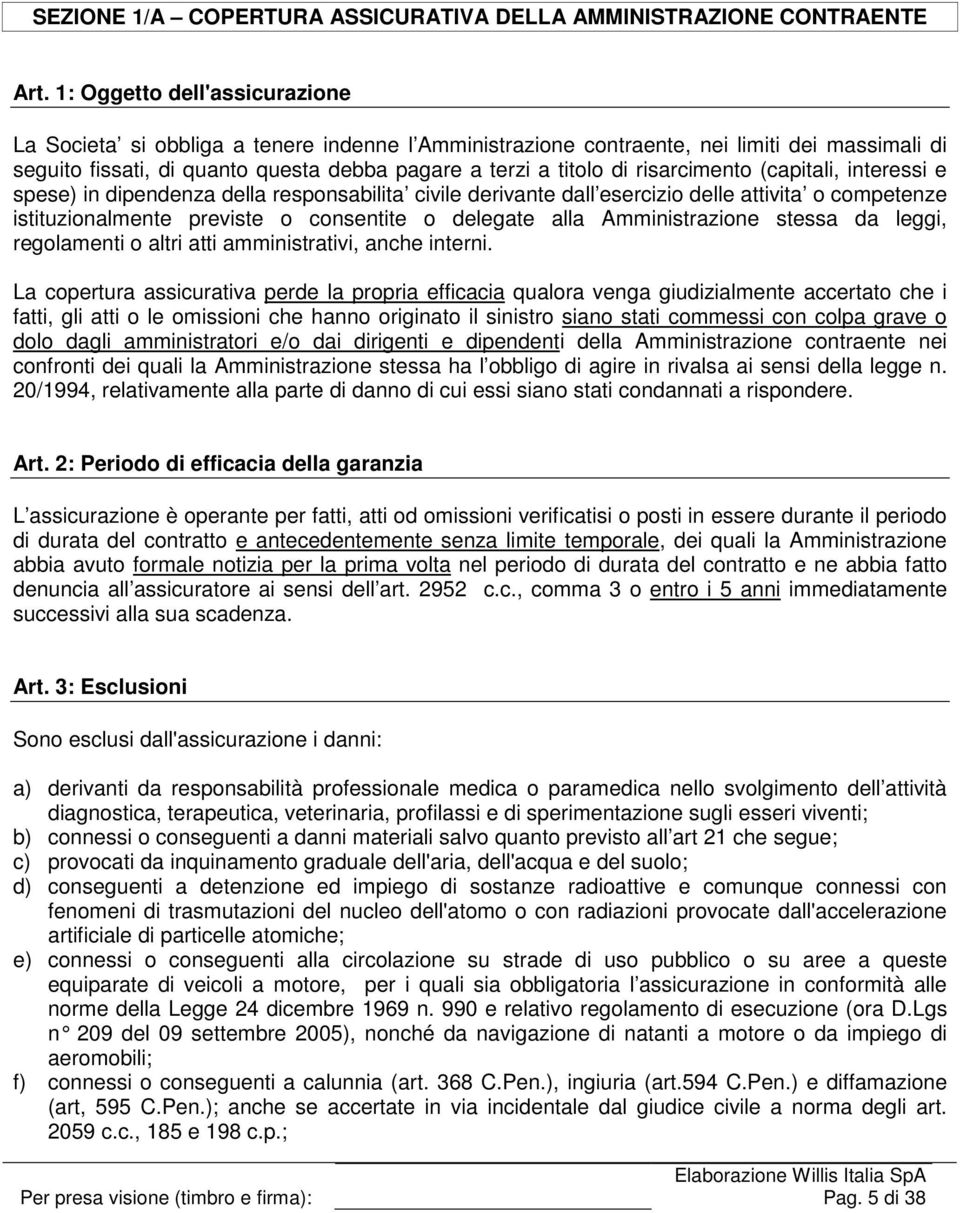 risarcimento (capitali, interessi e spese) in dipendenza della responsabilita civile derivante dall esercizio delle attivita o competenze istituzionalmente previste o consentite o delegate alla