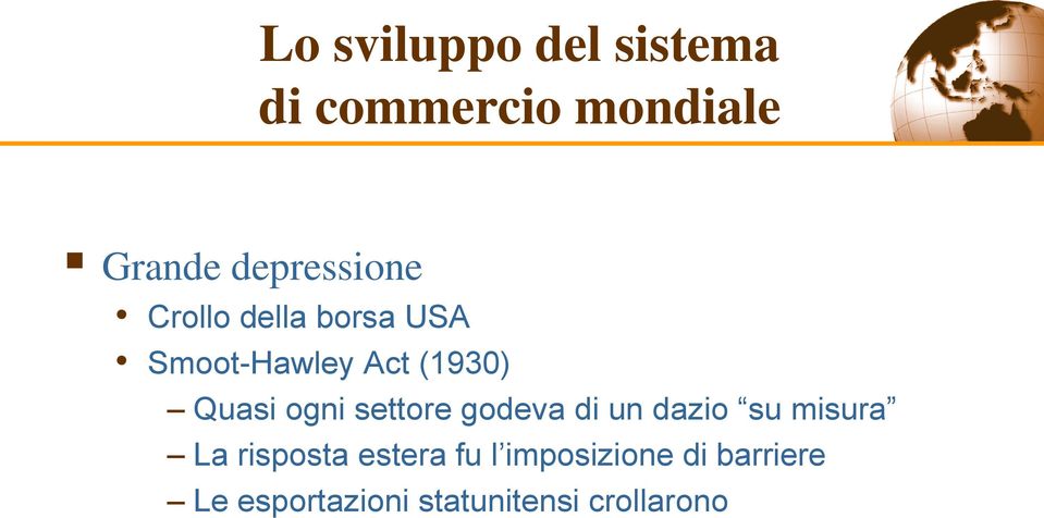 Quasi ogni settore godeva di un dazio su misura La risposta