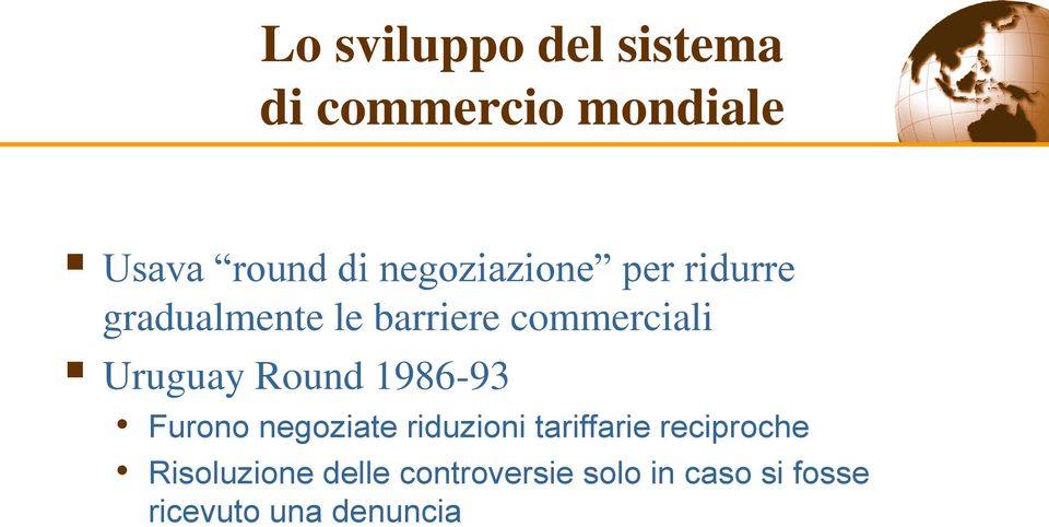 Uruguay Round 1986-93 Furono negoziate riduzioni tariffarie