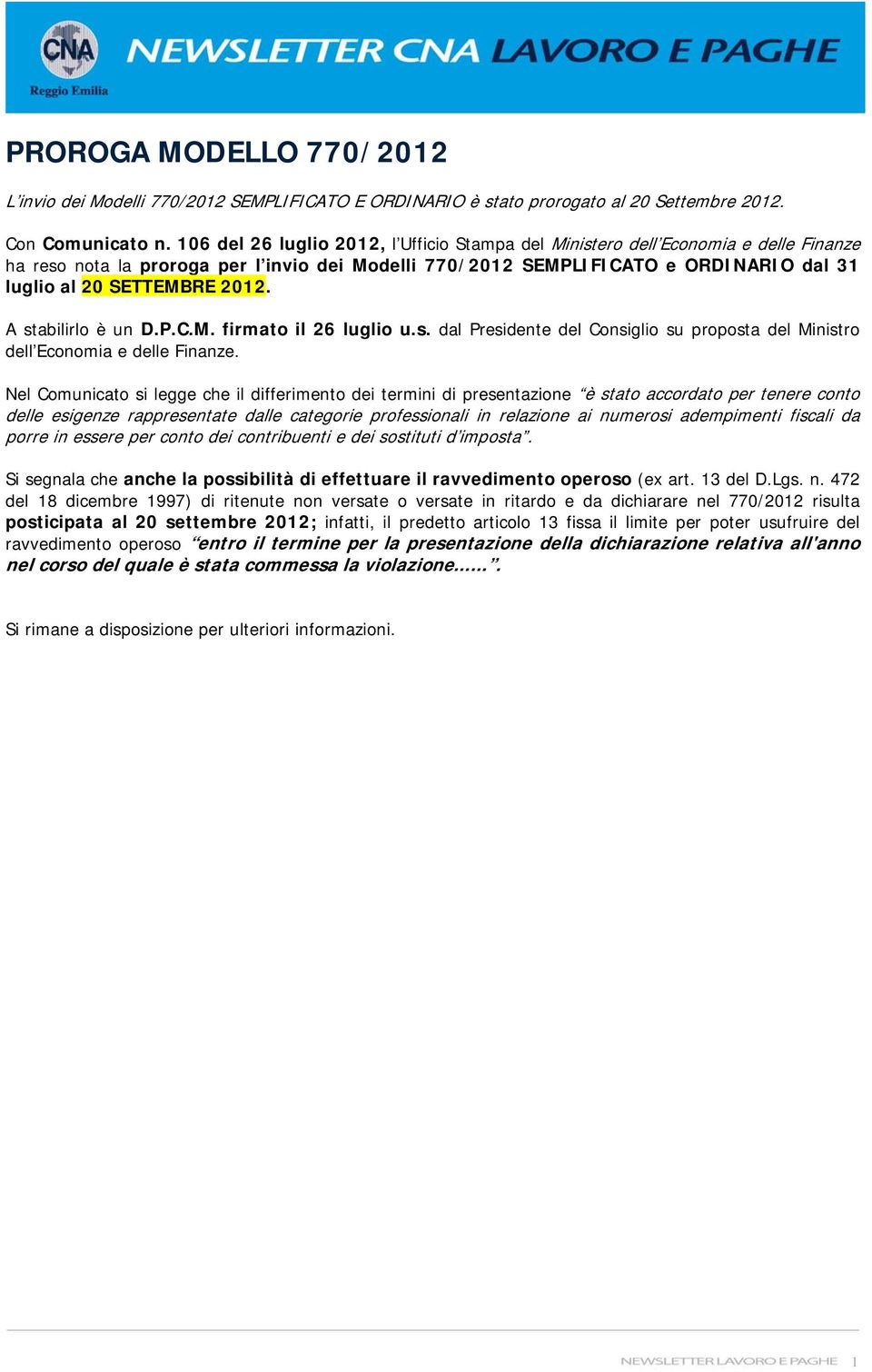 2012. A stabilirlo è un D.P.C.M. firmato il 26 luglio u.s. dal Presidente del Consiglio su proposta del Ministro dell Economia e delle Finanze.