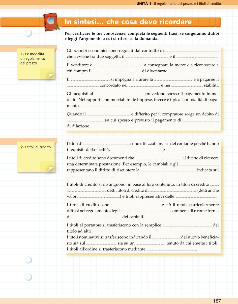 .. a consegnare la merce e a riconoscere a chi compra il... di diventarne... Il... si impegna a ritirare la... e a pagarne il... concordato nei... e nei... stabiliti. Gli acquisti al.