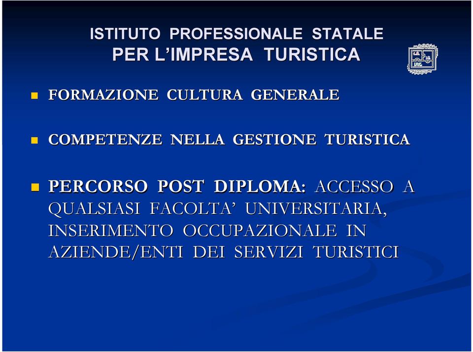 TURISTICA PERCORSO POST DIPLOMA: ACCESSO A QUALSIASI FACOLTA