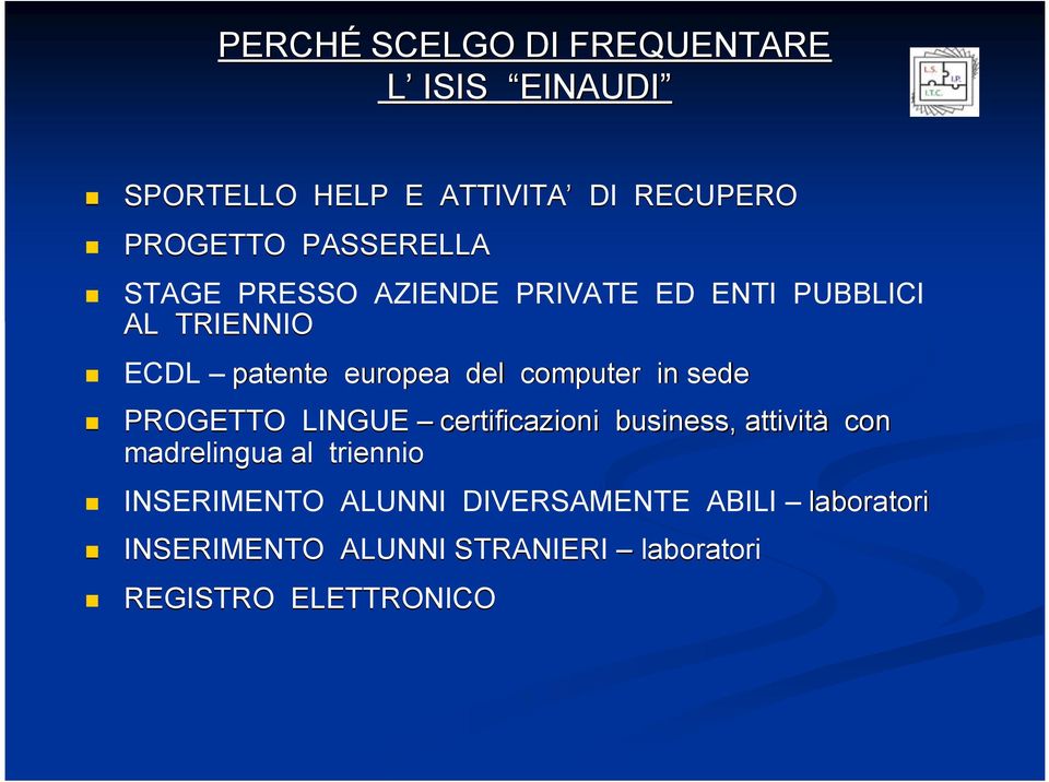 computer in sede PROGETTO LINGUE certificazioni business, attività con madrelingua al triennio