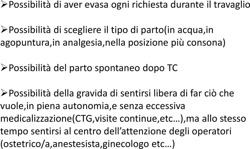 gravida di sentirsi libera di far ciò che vuole,in piena autonomia,e senza eccessiva medicalizzazione(ctg,visite