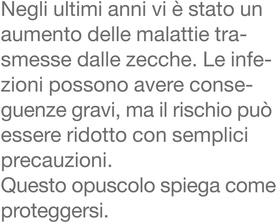 Le infezioni possono avere conseguenze gravi, ma il