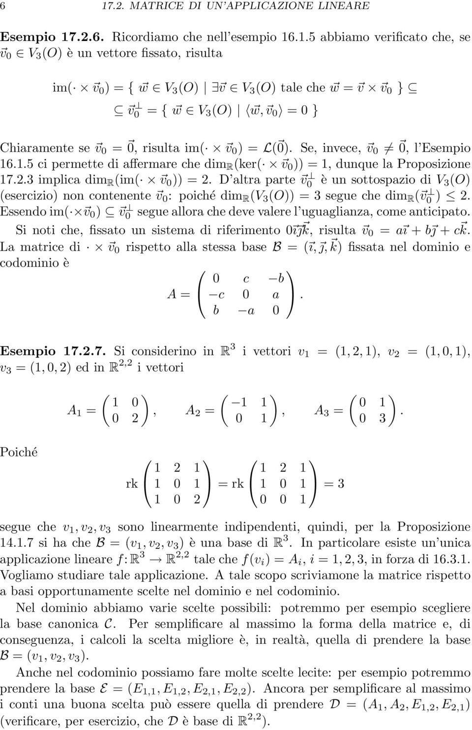 .1.5 ci permette di affermare che dim R (ker( v 0 )) = 1, dunque la Proposizione 17.2.3 implica dim R (im( v 0 )) = 2.