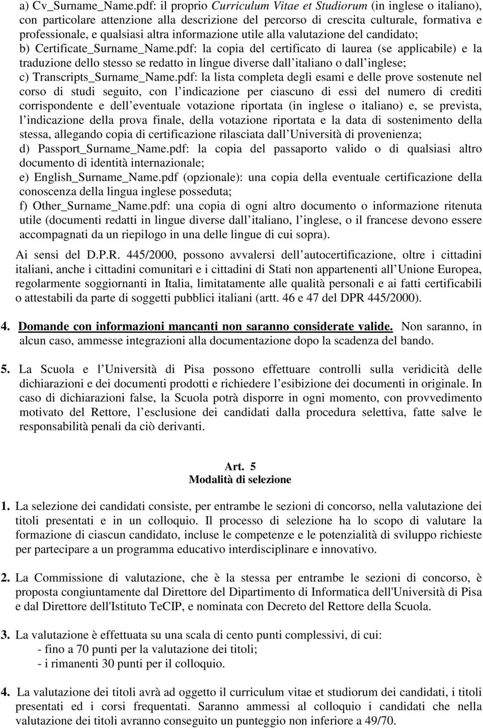 informazione utile alla valutazione del candidato; b) Certificate_Surname_Name.