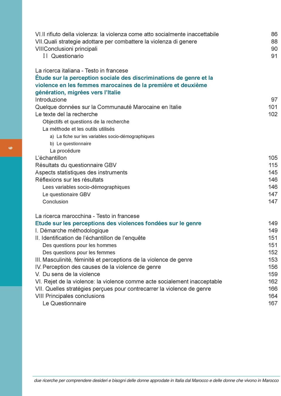 discriminations de genre et la violence en les femmes marocaines de la première et deuxième génération, migrées vers l italie introduzione Quelque données sur la communauté Marocaine en italie Le