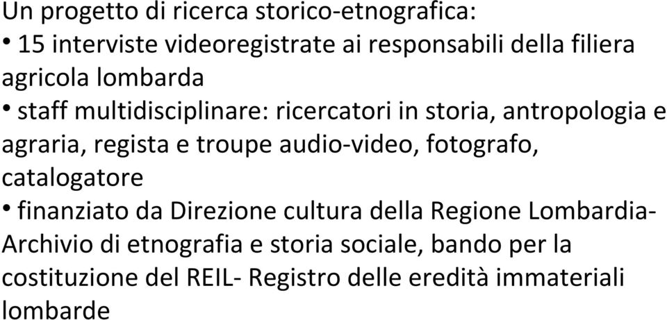 audio-video, fotografo, catalogatore finanziato da Direzione cultura della Regione Lombardia- Archivio di