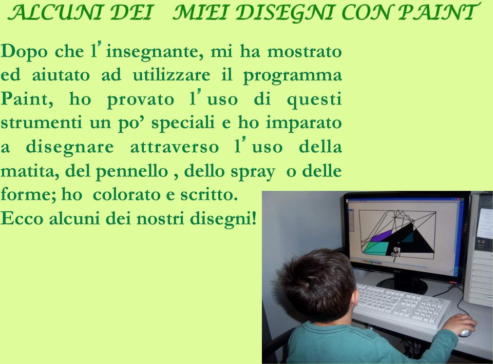 un po speciali e ho imparato a disegnare attraverso l uso della matita, del