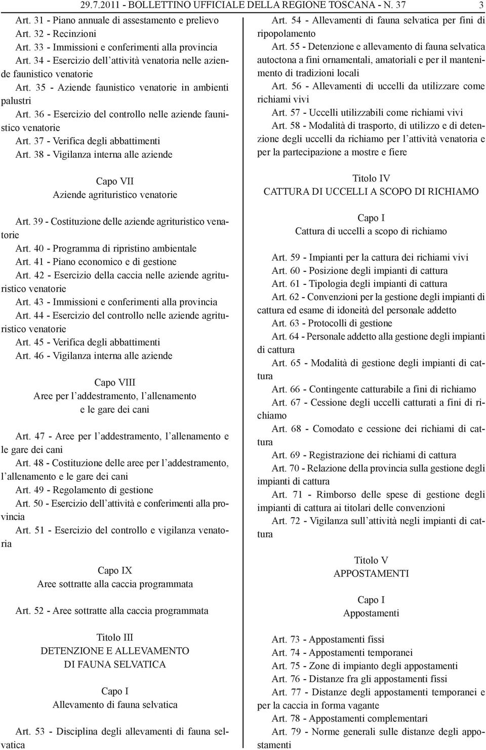 34 - Esercizio dell attività venatoria nelle aziende faunistico venatorie mento di tradizioni locali autoctona a fini ornamentali, amatoriali e per il manteni- Art.