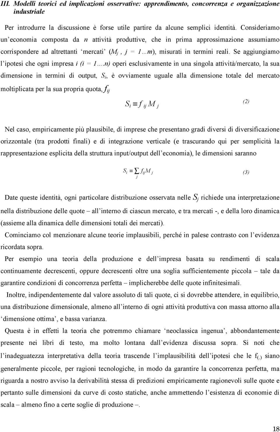 Se aggiungiamo l ipotesi che ogni impresa i (i = 1.