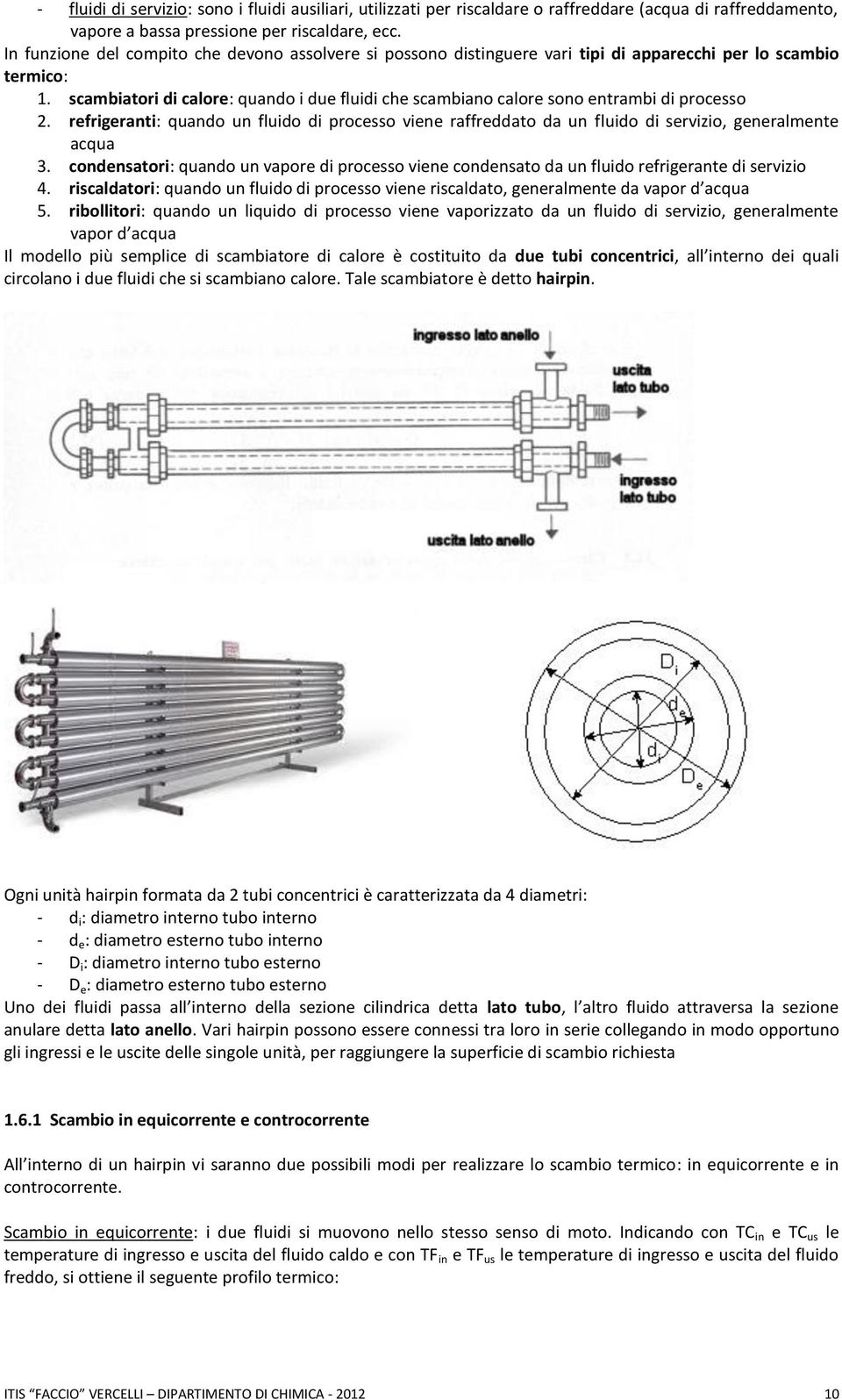 scambiatori di calore: quando i due fluidi che scambiano calore sono entrambi di processo 2.