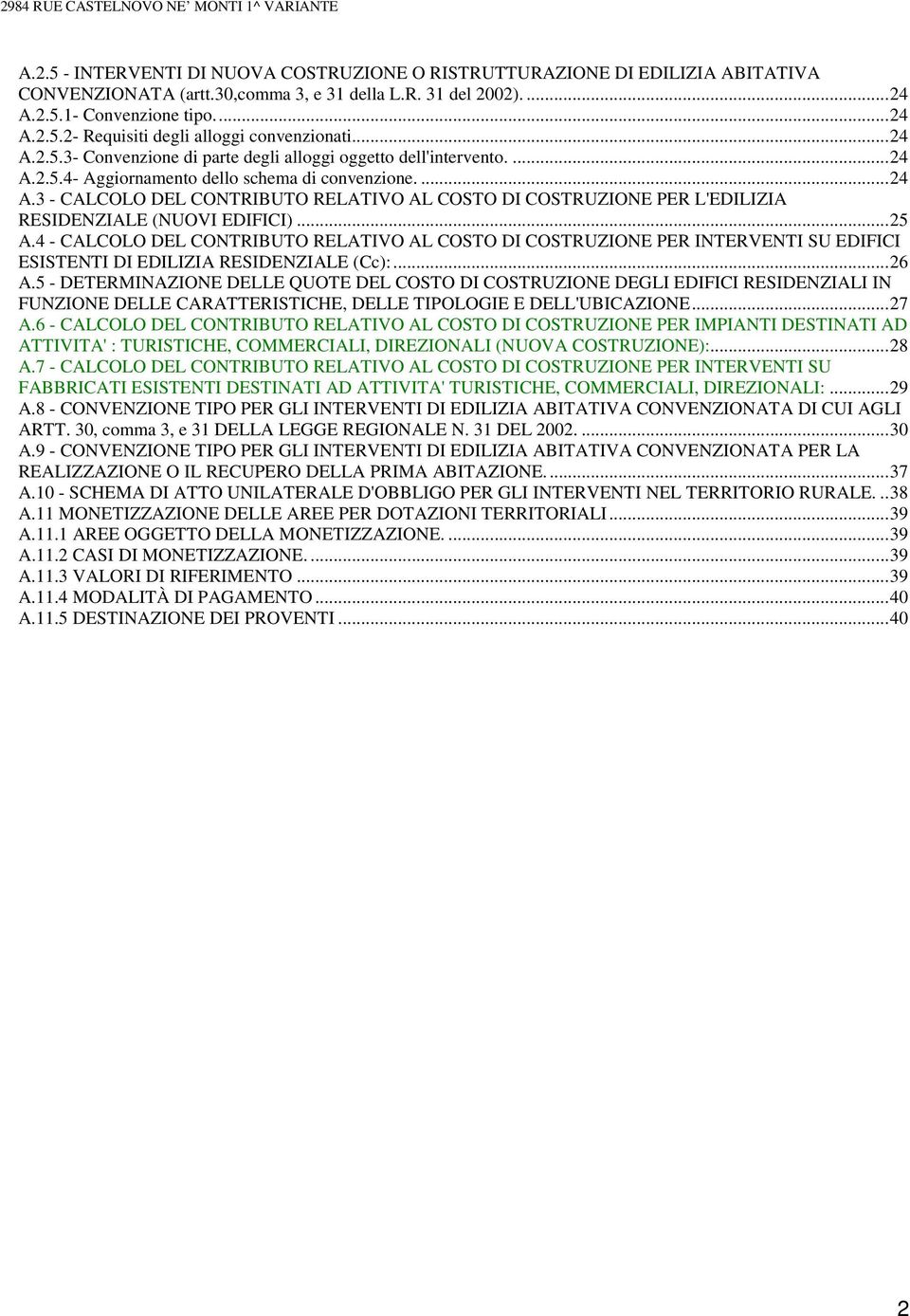 ..25 A.4 - CALCOLO DEL CONTRIBUTO RELATIVO AL COSTO DI COSTRUZIONE PER INTERVENTI SU EDIFICI ESISTENTI DI EDILIZIA RESIDENZIALE (Cc):...26 A.