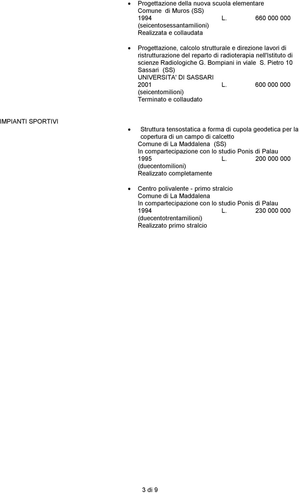 Radiologiche G. Bompiani in viale S. Pietro 10 UNIVERSITA' DI SASSARI 2001 L.