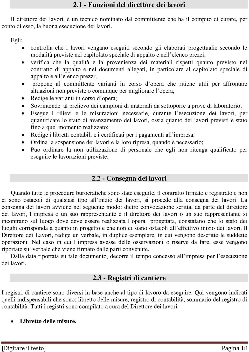 provenienza dei materiali rispetti quanto previsto nel contratto di appalto e nei documenti allegati, in particolare al capitolato speciale di appalto e all elenco prezzi; propone al committente