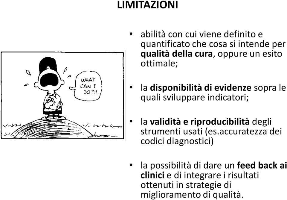 validità e riproducibilità degli strumenti usati (es.