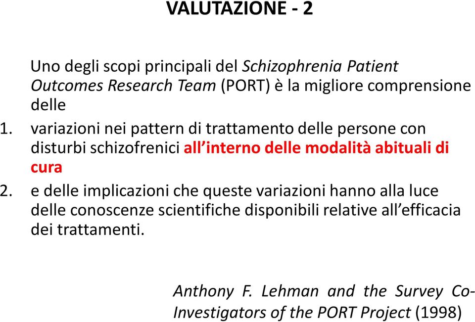 variazioni nei pattern di trattamento delle persone con disturbi schizofrenici all interno delle modalità abituali di