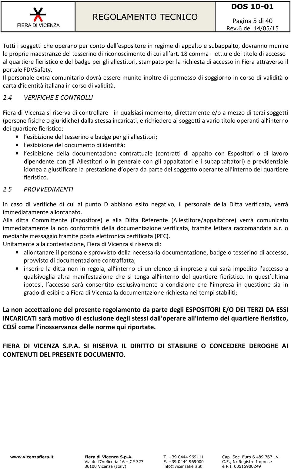 18 comma I lett.u e del titolo di accesso al quartiere fieristico e del badge per gli allestitori, stampato per la richiesta di accesso in Fiera attraverso il portale FDVSafety.