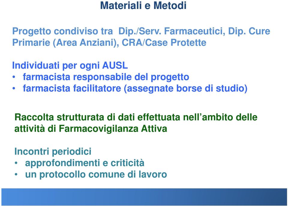 progetto farmacista facilitatore (assegnate borse di studio) Raccolta strutturata di dati effettuata