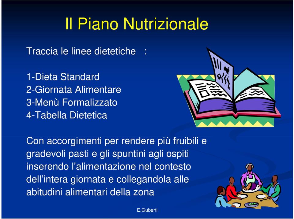 fruibili e gradevoli pasti e gli spuntini agli ospiti inserendo l alimentazione li