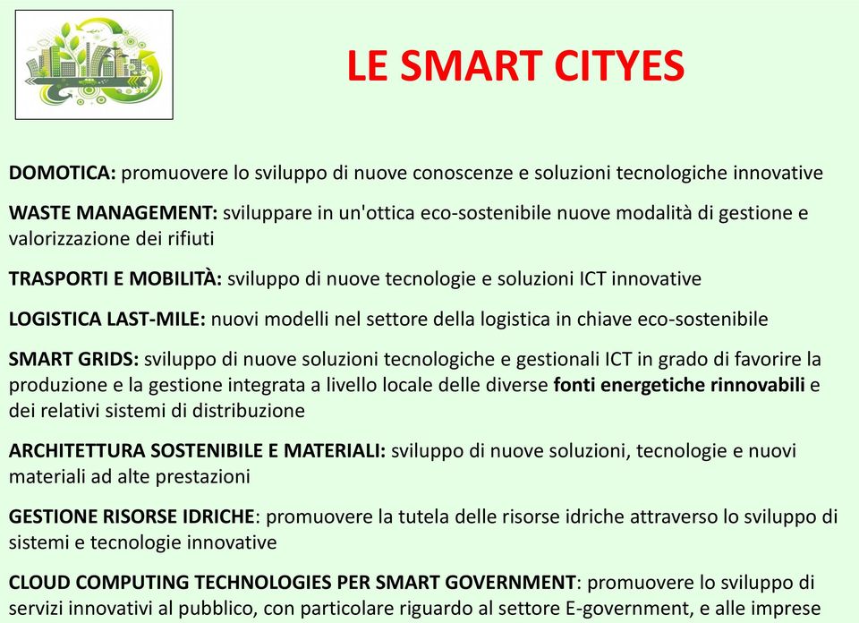 GRIDS: sviluppo di nuove soluzioni tecnologiche e gestionali ICT in grado di favorire la produzione e la gestione integrata a livello locale delle diverse fonti energetiche rinnovabili e dei relativi