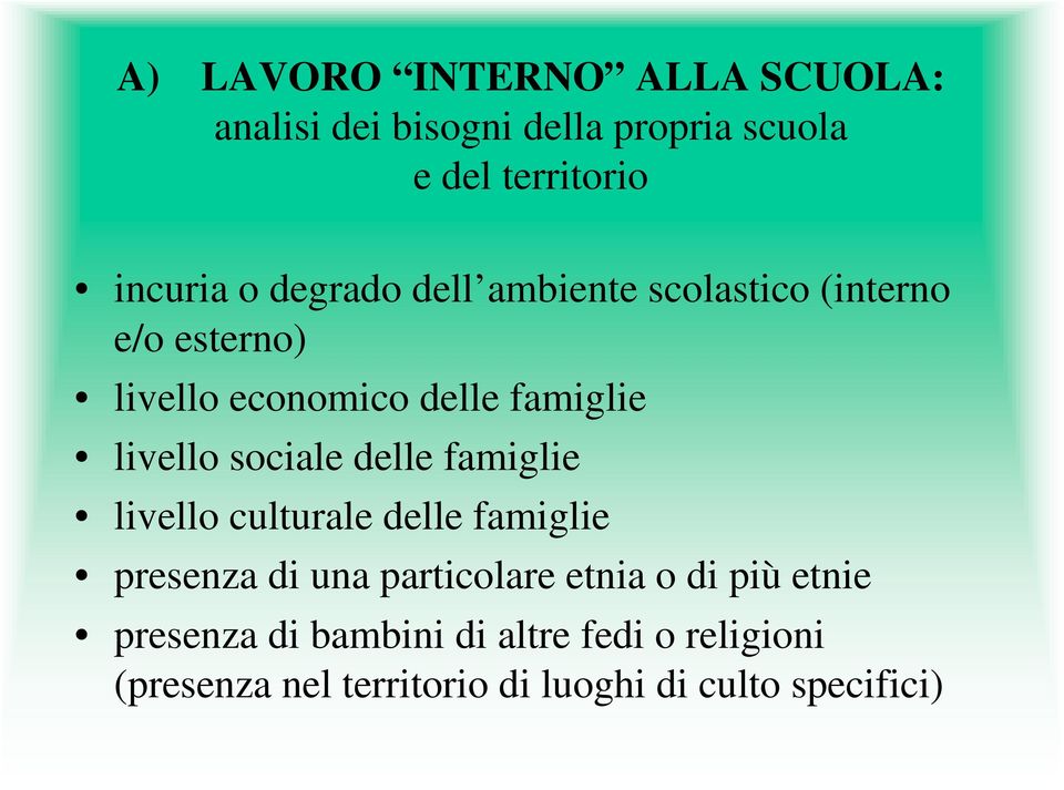 sociale delle famiglie livello culturale delle famiglie presenza di una particolare etnia o di più