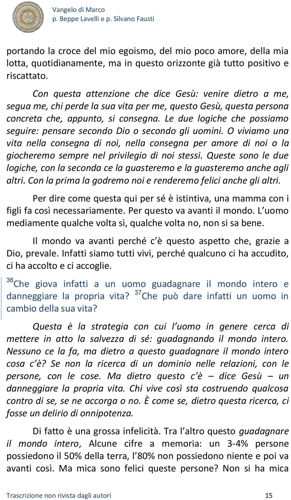 Le due logiche che possiamo seguire: pensare secondo Dio o secondo gli uomini.