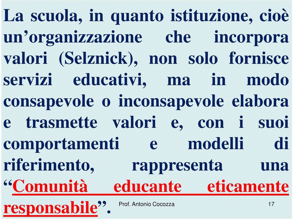 inconsapevole elabora e trasmette valori e, con i suoi comportamenti e modelli di