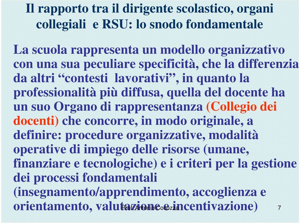 (Collegio dei docenti) che concorre, in modo originale, a definire: procedure organizzative, modalità operative di impiego delle risorse (umane, finanziare e