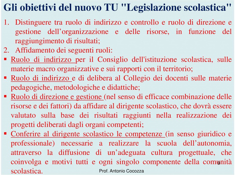 Affidamento dei seguenti ruoli: Ruolo di indirizzo per il Consiglio dell'istituzione scolastica, sulle materie macro organizzative e sui rapporti con il territorio; Ruolo di indirizzo e di delibera