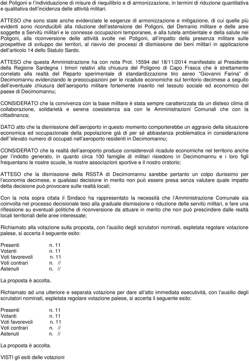 delle aree soggette a Servitù militari e le connesse occupazioni temporanee, e alla tutela ambientale e della salute nei oligoni, alla riconversione delle attività svolte nei oligoni, all impatto