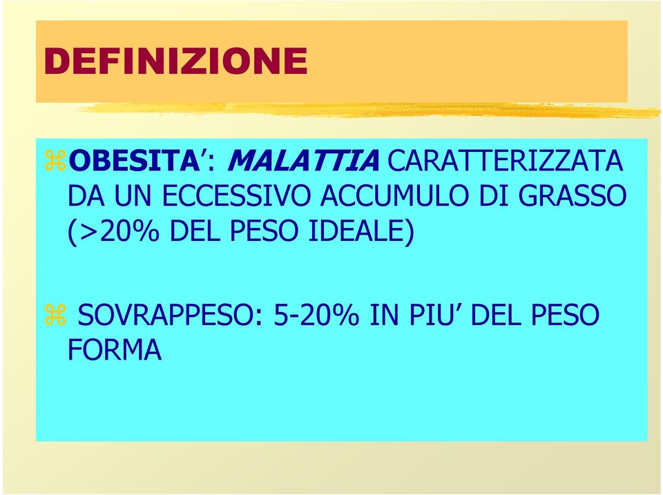 ACCUMULO DI GRASSO (>20% DEL PESO