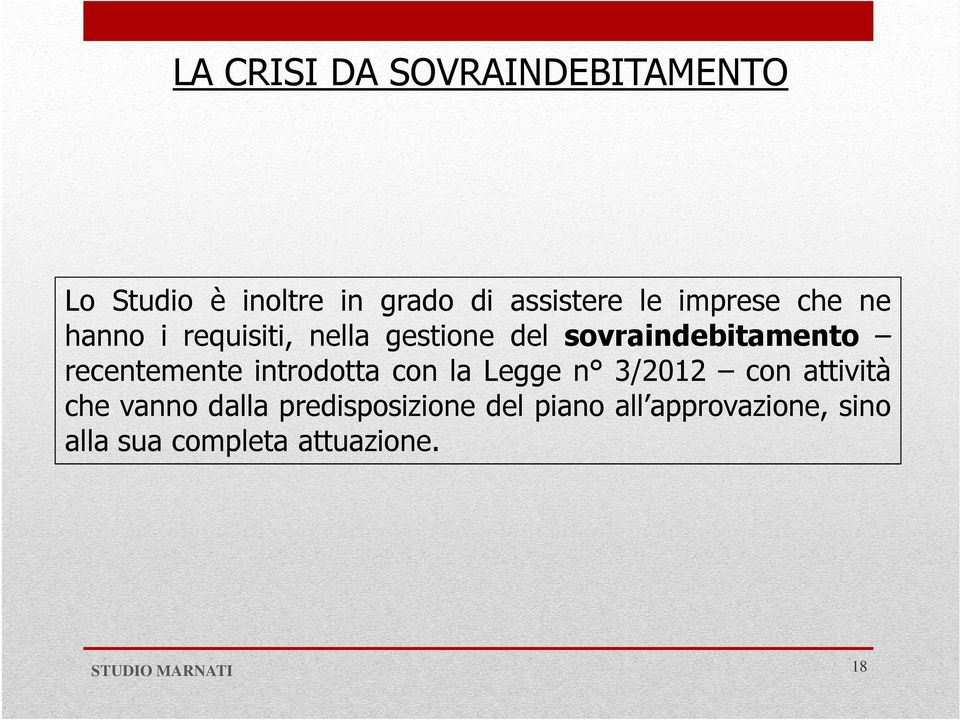 recentemente introdotta con la Legge n 3/2012 con attività che vanno dalla