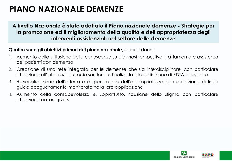 Aumento della diffusione delle conoscenze su diagnosi tempestiva, trattamento e assistenza dei pazienti con demenza 2.