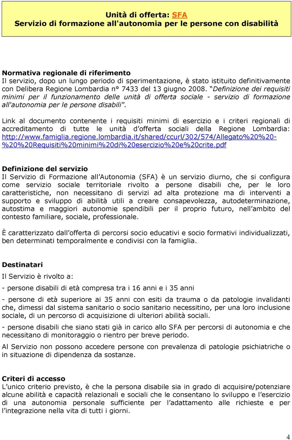 Definizione dei requisiti minimi per il funzionamento delle unità di offerta sociale - servizio di formazione all'autonomia per le persone disabili".