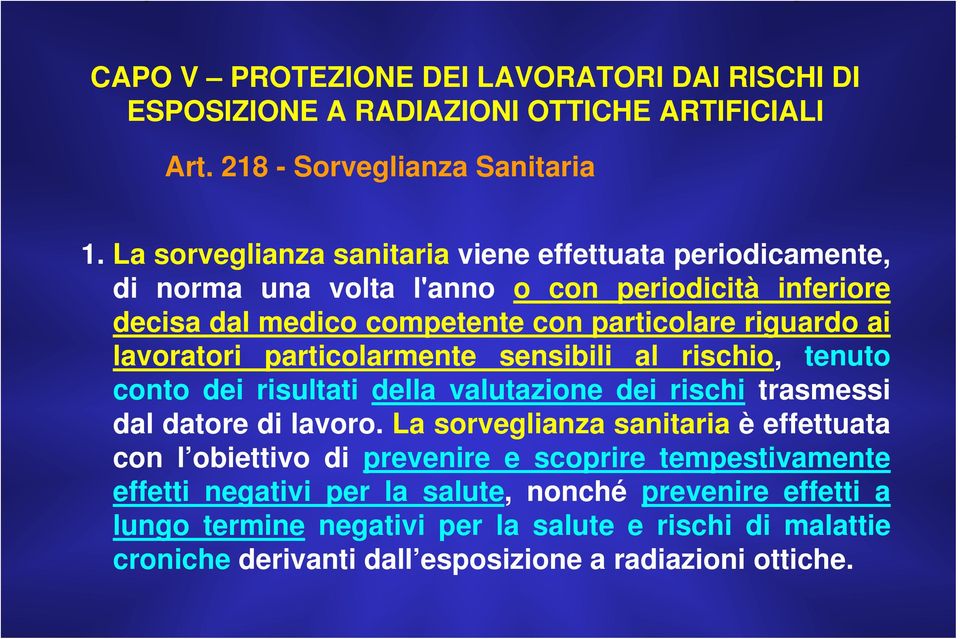 lavoratori particolarmente sensibili al rischio, tenuto conto dei risultati della valutazione dei rischi trasmessi dal datore di lavoro.