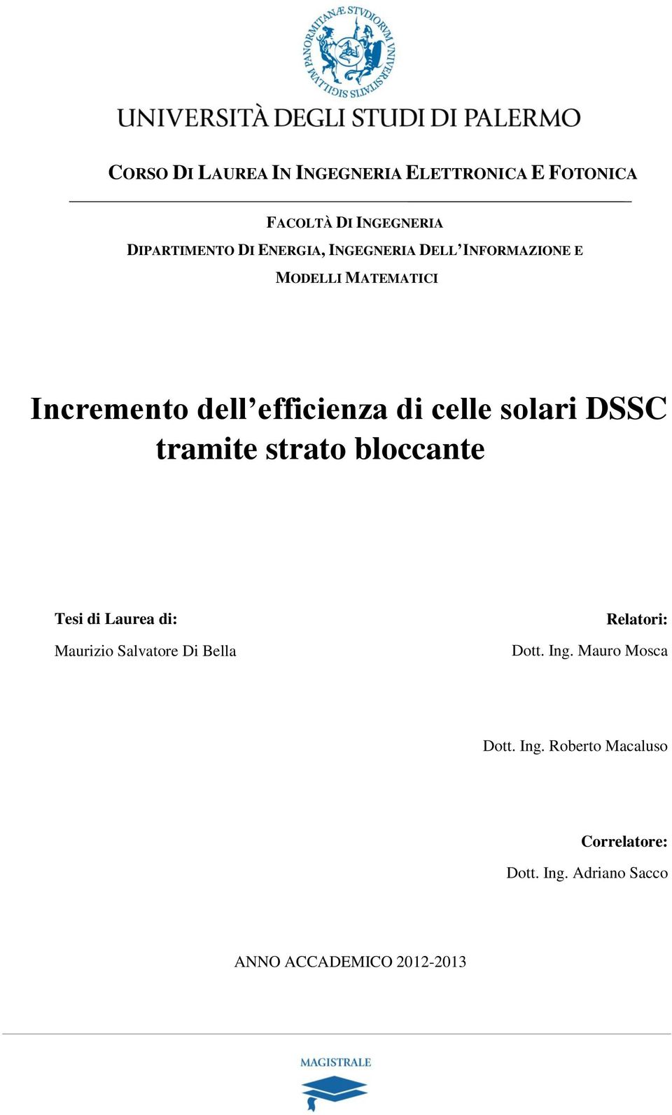 solari DSSC tramite strato bloccante Tesi di Laurea di: Maurizio Salvatore Di Bella Relatori: Dott.