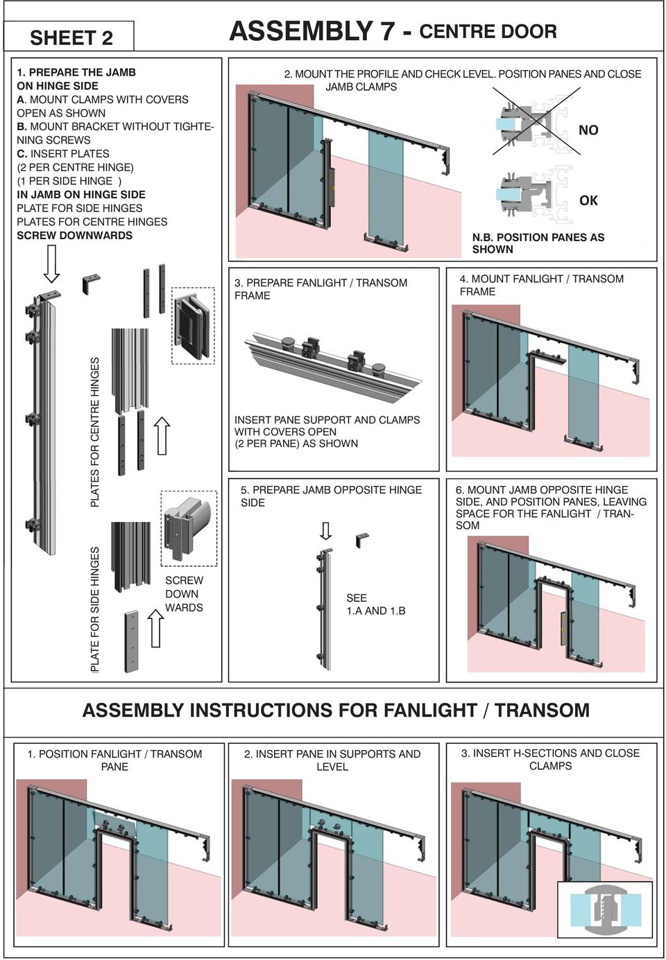 INSERIRE PIASTRINE IN JAMB ON HINGE SIDE (2X OGNI CERNIERA CENTRALE) PLATE FOR SIDE HINGES (1X PLATES OGNI FOR CERNIERA CENTRE HINGES LATERALE) SCREW NEL MONTANTE DOWNWARDS LATO CERNIERE ASSEMBLY