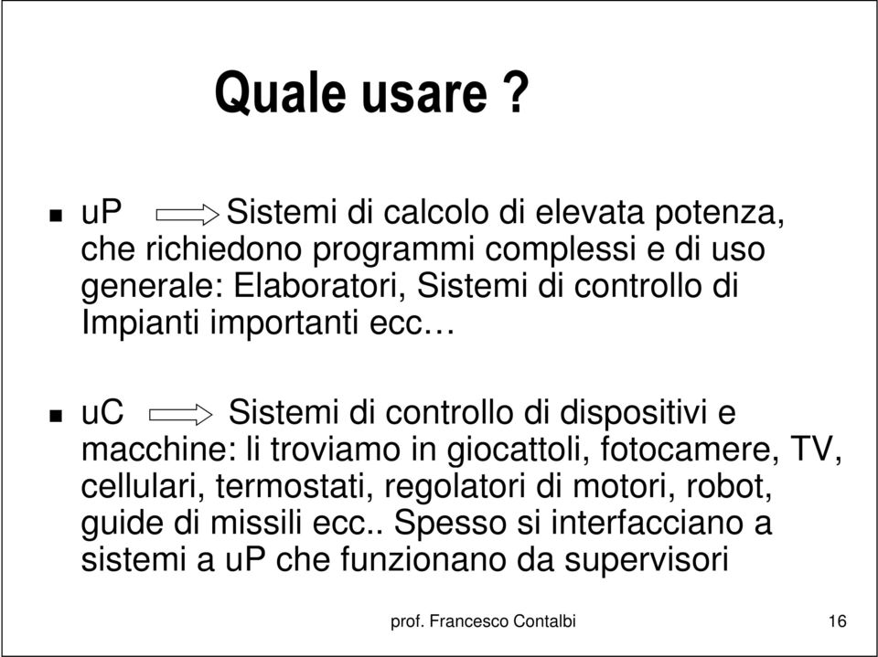 Sistemi di controllo di Impianti importanti ecc uc Sistemi di controllo di dispositivi e macchine: li