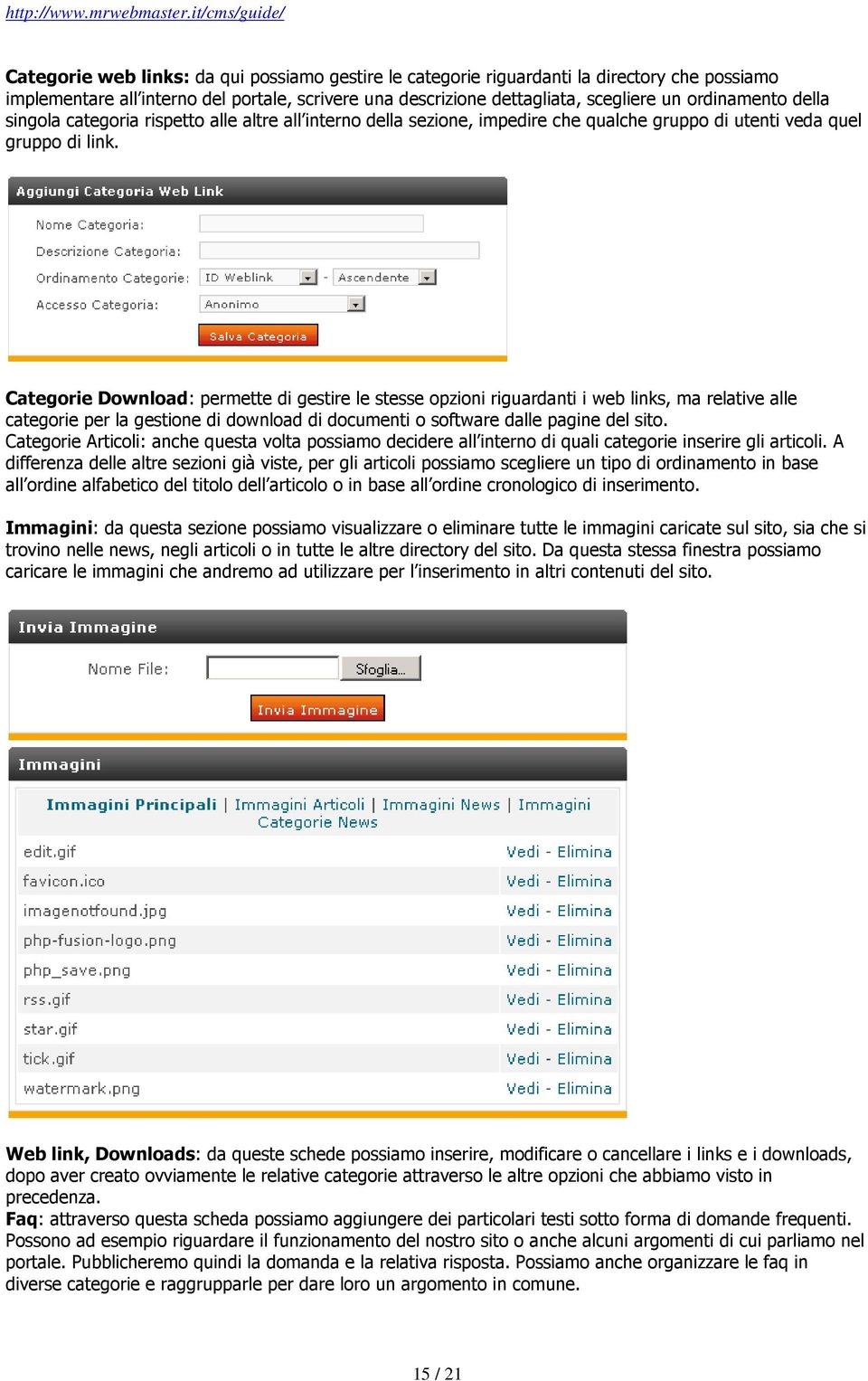 Categorie Download: permette di gestire le stesse opzioni riguardanti i web links, ma relative alle categorie per la gestione di download di documenti o software dalle pagine del sito.