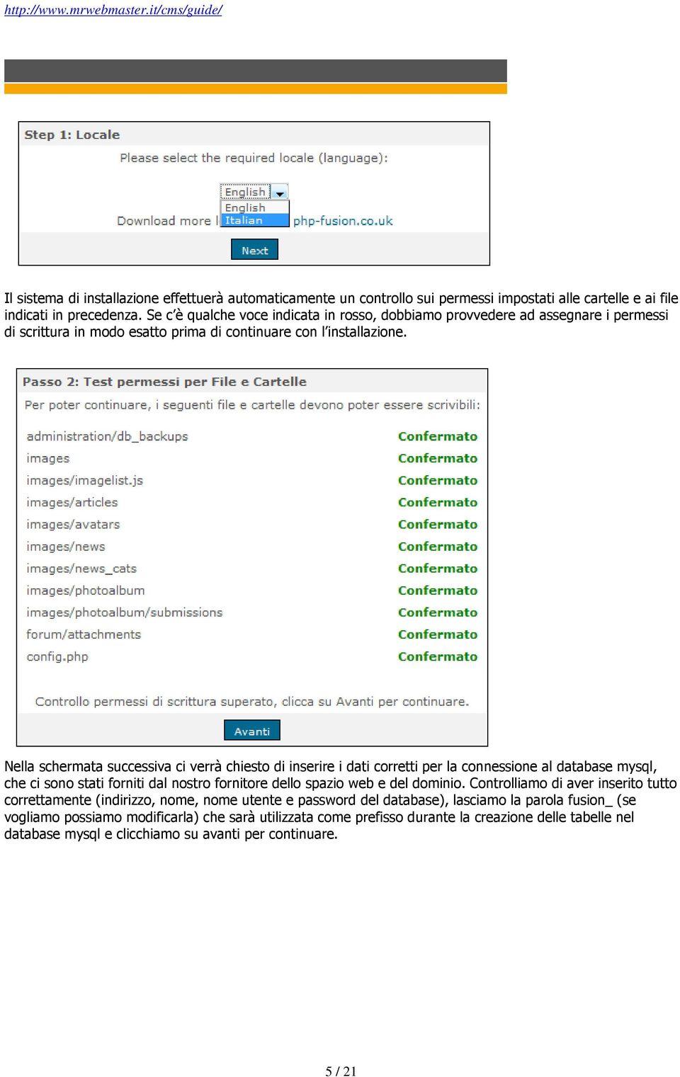 Nella schermata successiva ci verrà chiesto di inserire i dati corretti per la connessione al database mysql, che ci sono stati forniti dal nostro fornitore dello spazio web e del dominio.