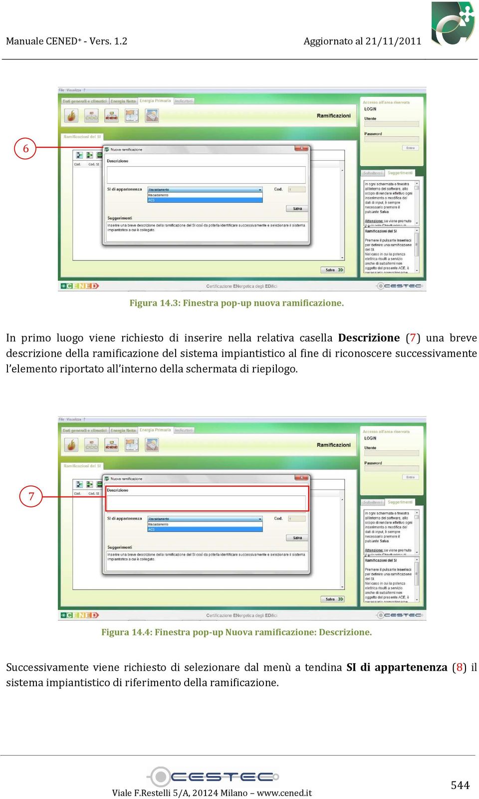 sistema impiantistico al fine di riconoscere successivamente l elemento riportato all interno della schermata di riepilogo.